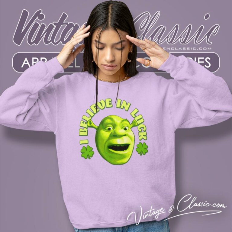 Shrek I Believe In Luck St Patricks Day Sweatshirt Shrek I Believe In Luck St Patricks Day Sweatshirt