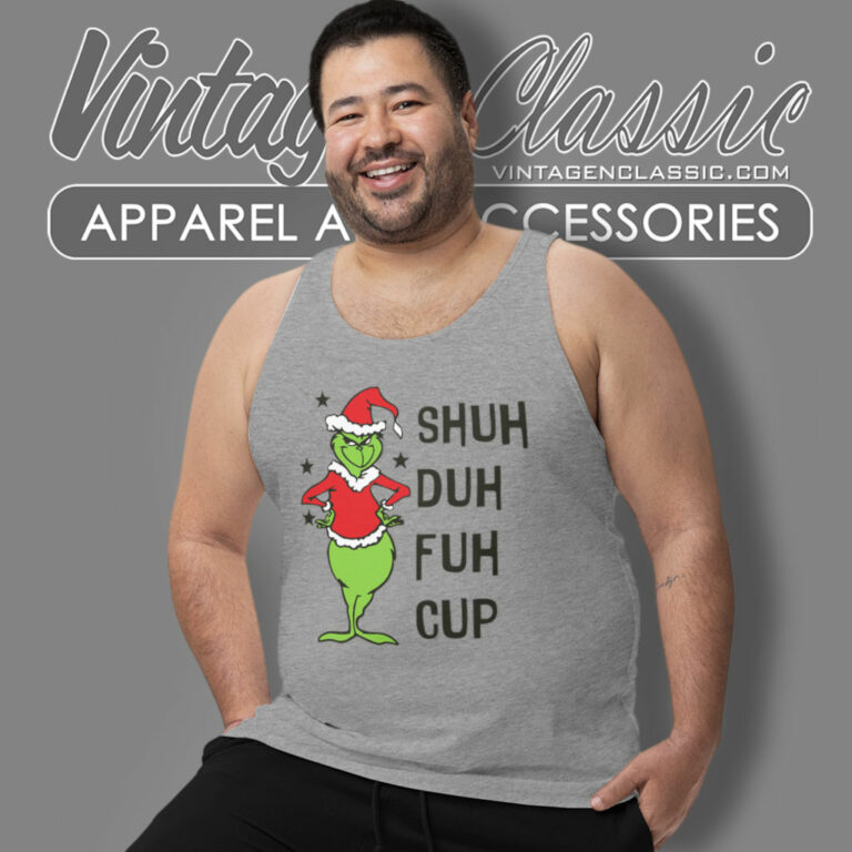Shud Duh Fuh Cup Shirt Grinch Christmas Tank Top Racerback Shud Duh Fuh Cup Shirt Grinch Christmas Tank Top Racerback