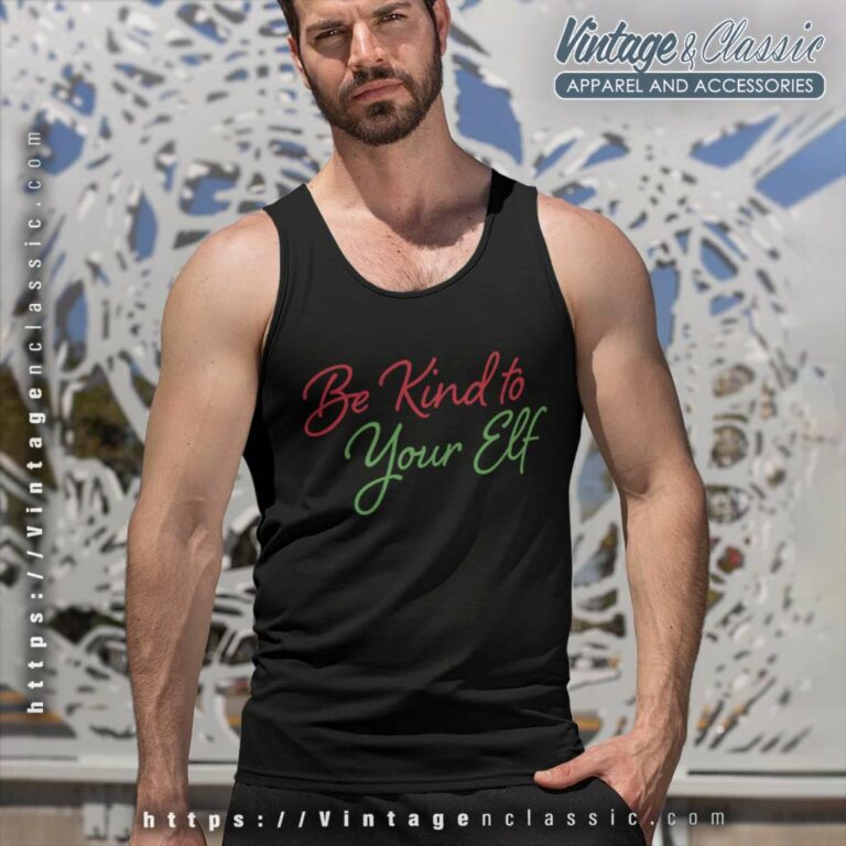 Simple Kind Of Shirt Be Kind To Your Elf Tank Top Racerback Simple Kind Of Shirt Be Kind To Your Elf Tank Top Racerback