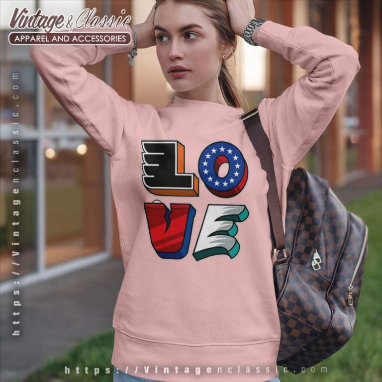 Sixers For The Love Of Philly Shirt Sweatshirt Sixers For The Love Of Philly Shirt Sweatshirt