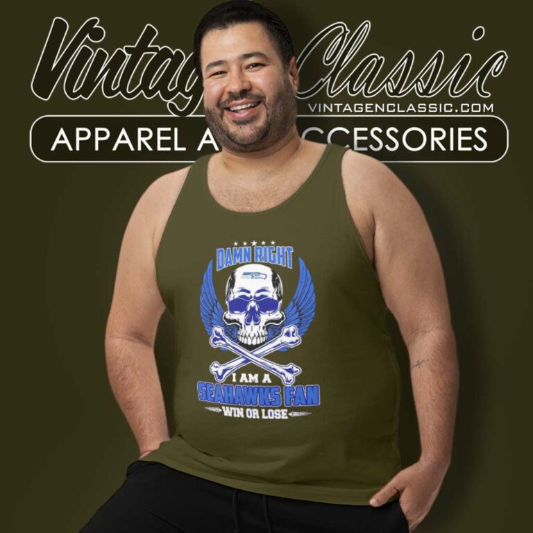 Skull Damn Right I Am A Seattle Seahawks Fan Win Or Lose Tank Top Racerback Skull Damn Right I Am A Seattle Seahawks Fan Win Or Lose Tank Top Racerback