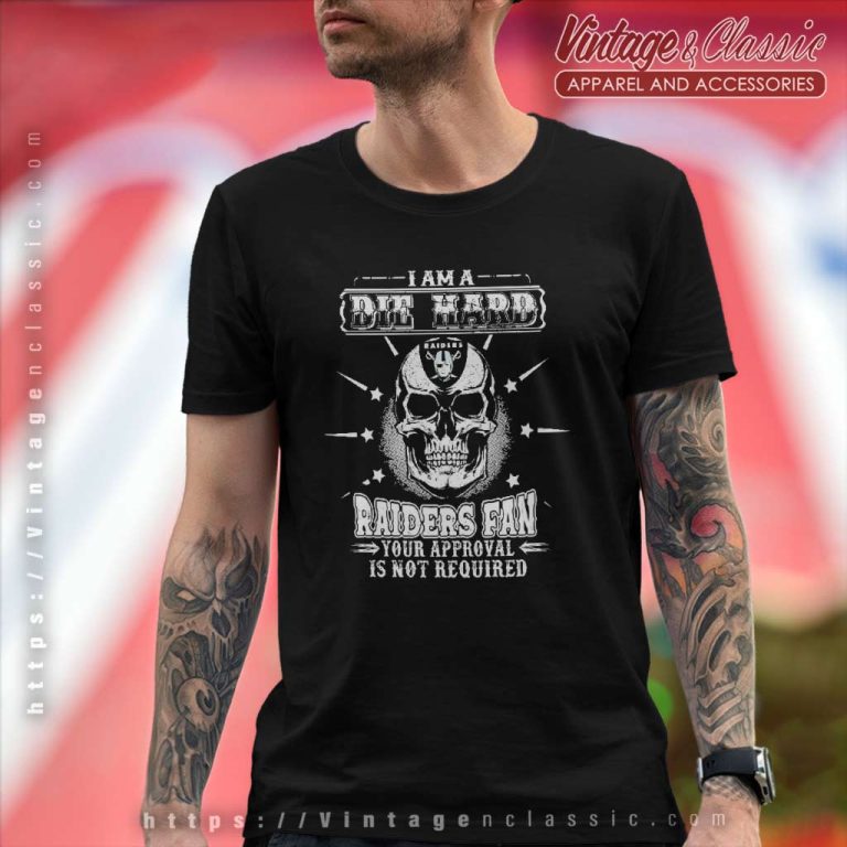 Skull I Am A Die Hard Las Vegas Raiders Fan T Shirt Skull I Am A Die Hard Las Vegas Raiders Fan T Shirt