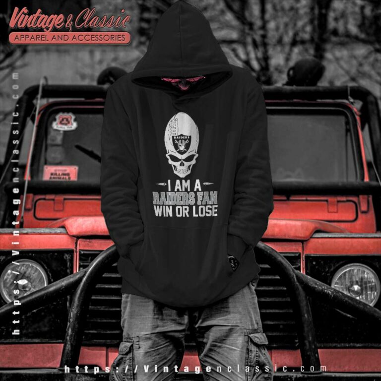 Skull I Am A Raiders Win Or Lose Hoodie Skull I Am A Raiders Win Or Lose Hoodie