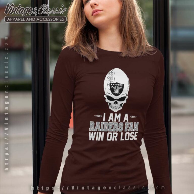 Skull I Am A Raiders Win Or Lose Long Sleeve Tee Skull I Am A Raiders Win Or Lose Long Sleeve Tee
