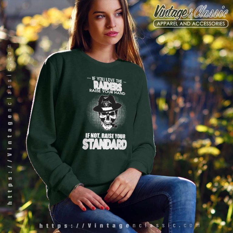 Skull If You Love The Las Vegas Raiders Raise Your Hand Sweatshirt Skull If You Love The Las Vegas Raiders Raise Your Hand Sweatshirt