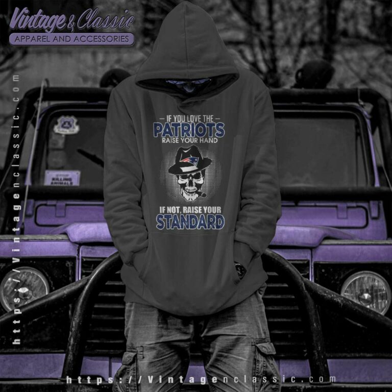Skull If You Love The New England Patriots Raise Your Hand Hoodie Skull If You Love The New England Patriots Raise Your Hand Hoodie