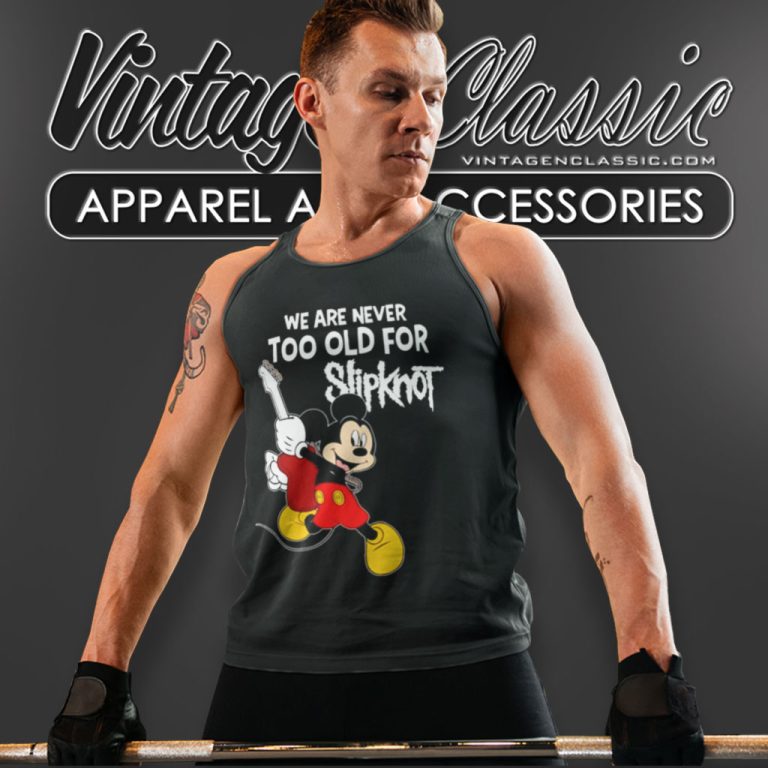 Slipknot Shirt Mickey Mouse We Are Never Too Old For Tank Top Racerback Slipknot Shirt Mickey Mouse We Are Never Too Old For Tank Top Racerback