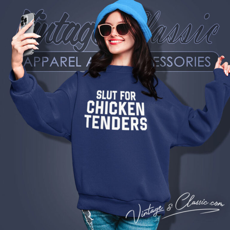 Slut For Chicken Tenders Trending Sweatshirt Slut For Chicken Tenders Trending Sweatshirt