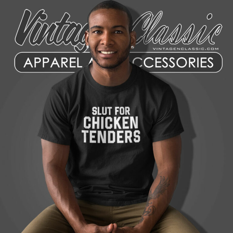 Slut For Chicken Tenders Trending T Shirt Slut For Chicken Tenders Trending T Shirt