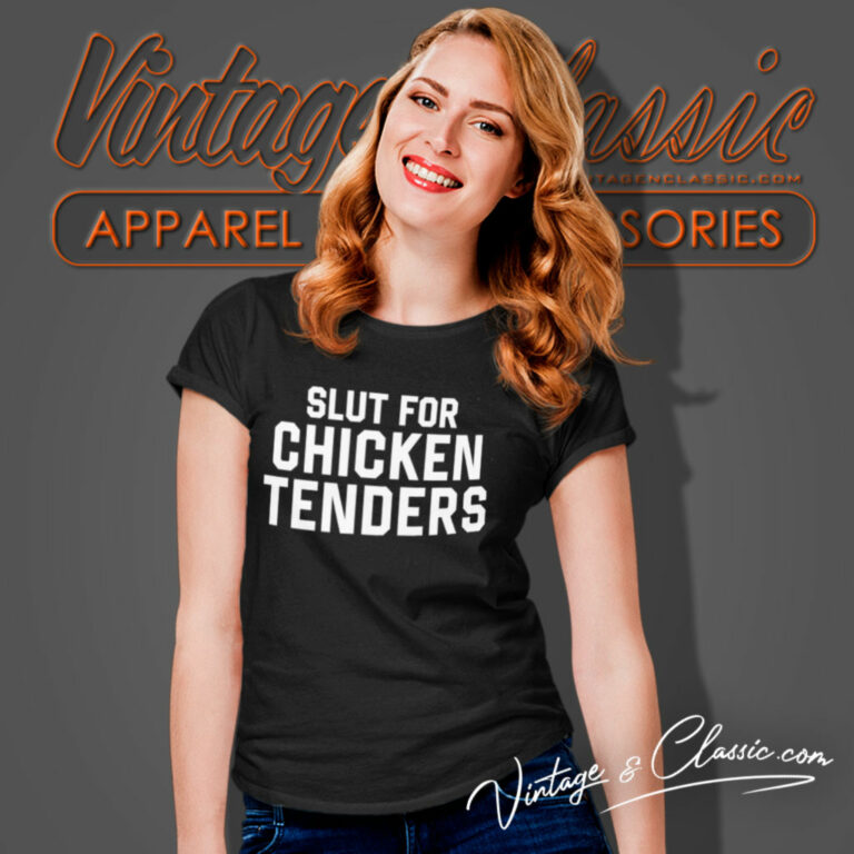 Slut For Chicken Tenders Trending Women T Shirt Slut For Chicken Tenders Trending Women T Shirt