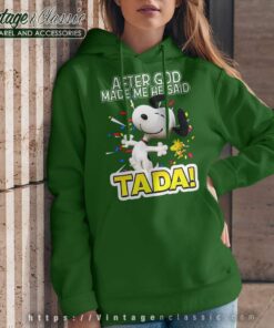 Snoopy After God Made Me He Said Tada Hoodie