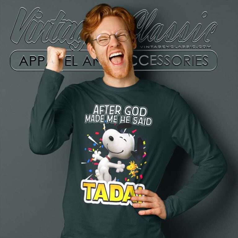 Snoopy After God Made Me He Said Tada Long Sleeve Tee Snoopy After God Made Me He Said Tada Long Sleeve Tee