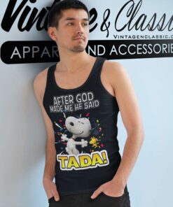 Snoopy After God Made Me He Said Tada Tank Top Racerback