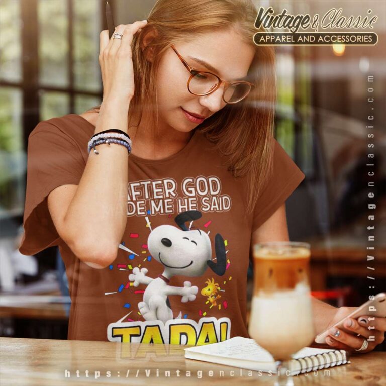 Snoopy After God Made Me He Said Tada Women TShirt Snoopy After God Made Me He Said Tada Women TShirt