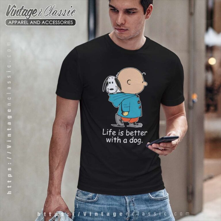 Snoopy And Charlie Brown Life Is Better With A Dog T Shirt Snoopy And Charlie Brown Life Is Better With A Dog T Shirt