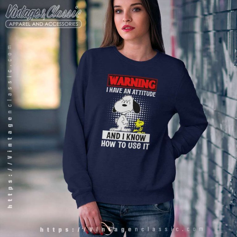 Snoopy And Woodstock Warning Shirt I Have Attitude And I Know How To It Sweatshirt Snoopy And Woodstock Warning Shirt I Have Attitude And I Know How To It Sweatshirt