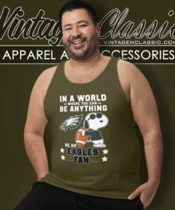 Snoopy Be A Eagles Fan Shirt In A World Where You Can Be Anything Tank Top Racerback