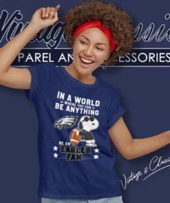 Snoopy Be A Eagles Fan Shirt In A World Where You Can Be Anything Women TShirt
