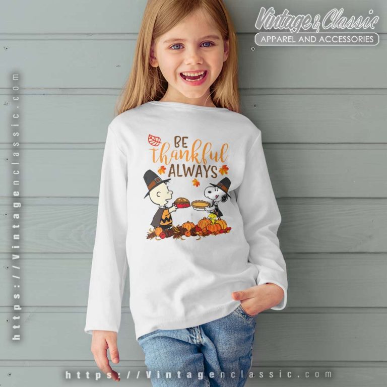 Snoopy Charlie Be Thankful Always Shirt Thanksgiving Day kids Longsleeve Snoopy Charlie Be Thankful Always Shirt Thanksgiving Day kids Longsleeve