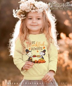 Snoopy Charlie Be Thankful Always Shirt Thanksgiving Day kids Sweatshirt