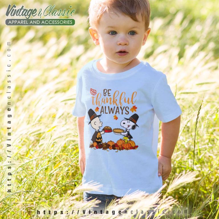 Snoopy Charlie Be Thankful Always Shirt Thanksgiving Day kids tshirt Snoopy Charlie Be Thankful Always Shirt Thanksgiving Day kids tshirt