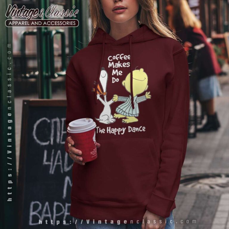 Snoopy Charlie Brown Coffee Make Me Do The Happy Dance Hoodie Snoopy Charlie Brown Coffee Make Me Do The Happy Dance Hoodie