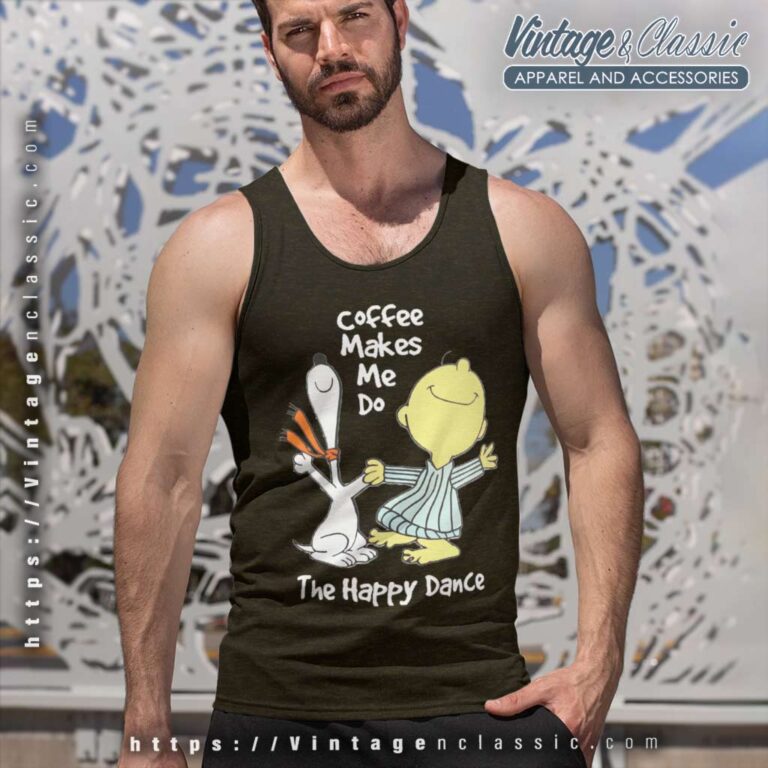 Snoopy Charlie Brown Coffee Make Me Do The Happy Dance Tank Top Racerback Snoopy Charlie Brown Coffee Make Me Do The Happy Dance Tank Top Racerback