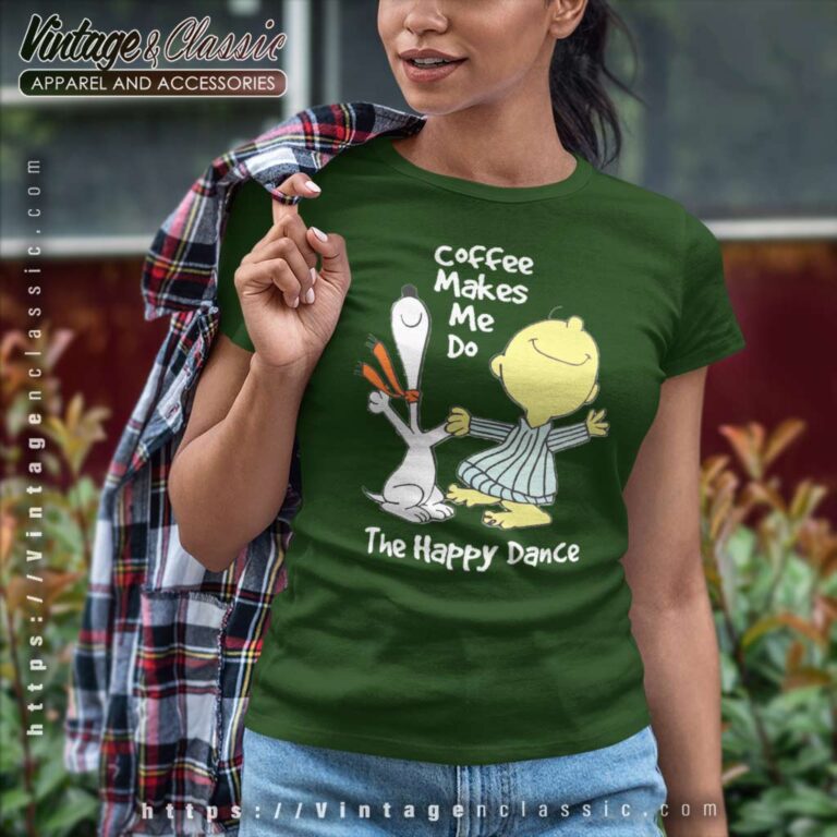 Snoopy Charlie Brown Coffee Make Me Do The Happy Dance Women TShirt Snoopy Charlie Brown Coffee Make Me Do The Happy Dance Women TShirt