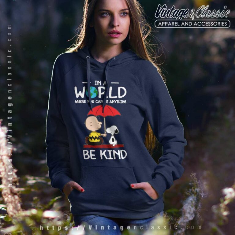 Snoopy Charlie Brown In A World Where You Can Be Anything Be Kind Hoodie Snoopy Charlie Brown In A World Where You Can Be Anything Be Kind Hoodie