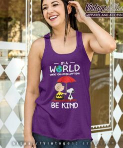 Snoopy Charlie Brown In A World Where You Can Be Anything Be Kind Tank Top Racerback