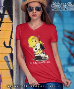 Snoopy Charlie Brown Life Is Better With A Dog Funny Shirt 6 Snoopy Charlie Brown Life Is Better With A Dog Funny V Neck TShirt