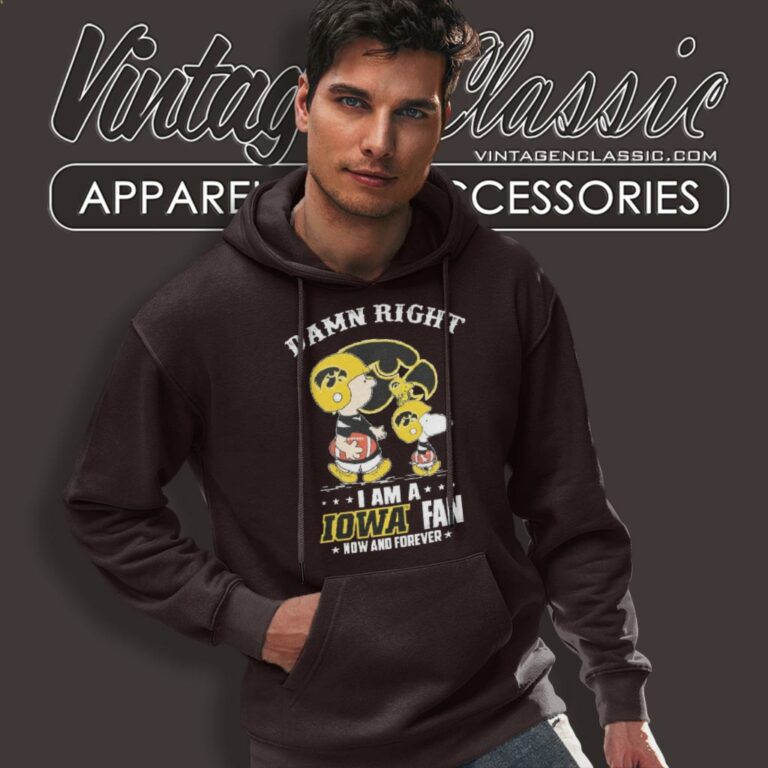 Snoopy Damn Right I Am A Iowa Hawkeyes Fan Now And Forever Hoodie Snoopy Damn Right I Am A Iowa Hawkeyes Fan Now And Forever Hoodie