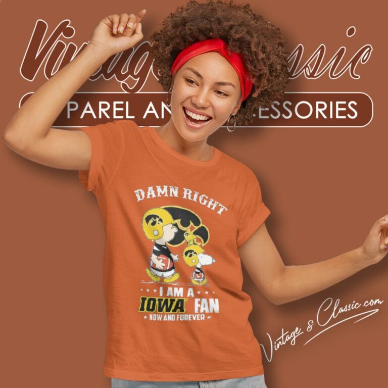 Snoopy Damn Right I Am A Iowa Hawkeyes Fan Now And Forever Women T Shirt Snoopy Damn Right I Am A Iowa Hawkeyes Fan Now And Forever Women T Shirt