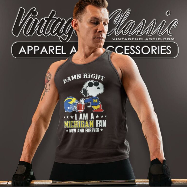 Snoopy Damn Right I Am A Michigan Wolverines Fan Now And Forever Tank Top Racerback Snoopy Damn Right I Am A Michigan Wolverines Fan Now And Forever Tank Top Racerback