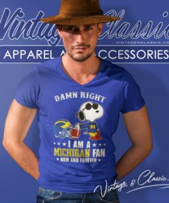 Snoopy Damn Right I Am A Michigan Wolverines Fan Now And Forever Shirt 5 Snoopy Damn Right I Am A Michigan Wolverines Fan Now And Forever V Neck TShirt
