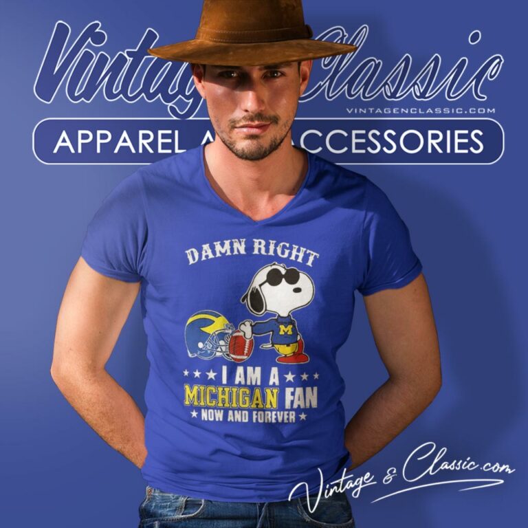 Snoopy Damn Right I Am A Michigan Wolverines Fan Now And Forever V Neck TShirt Snoopy Damn Right I Am A Michigan Wolverines Fan Now And Forever V Neck TShirt