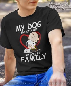 Snoopy Dog Charlie Brown Shirt My Dog Is Not A Pet My Dog Is Family T Shirt