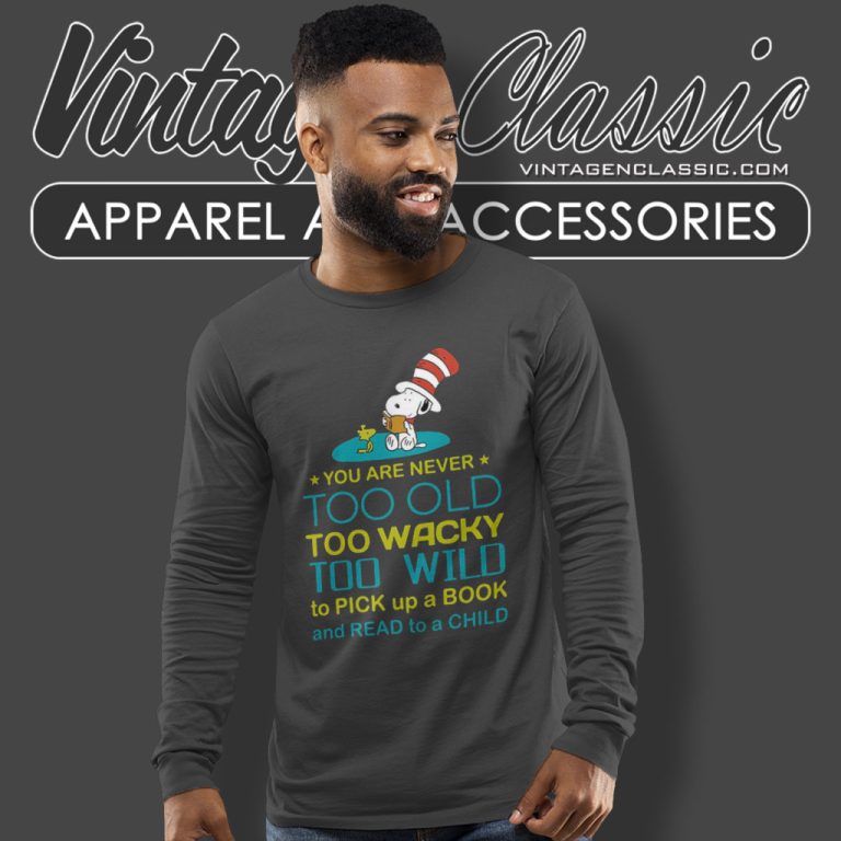 Snoopy Dr Seuss You Are Never Too Old Too Wacky Long Sleeve Tee Snoopy Dr Seuss You Are Never Too Old Too Wacky Long Sleeve Tee
