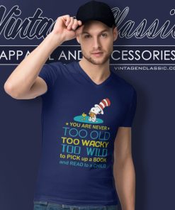 Snoopy Dr Seuss You Are Never Too Old Too Wacky Shirt 5 Snoopy Dr Seuss You Are Never Too Old Too Wacky V Neck TShirt