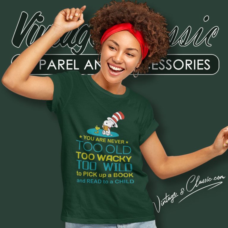 Snoopy Dr Seuss You Are Never Too Old Too Wacky Women T Shirt Snoopy Dr Seuss You Are Never Too Old Too Wacky Women T Shirt