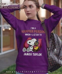 Snoopy Happier Person When I Listen To James Taylor Sweatshirt