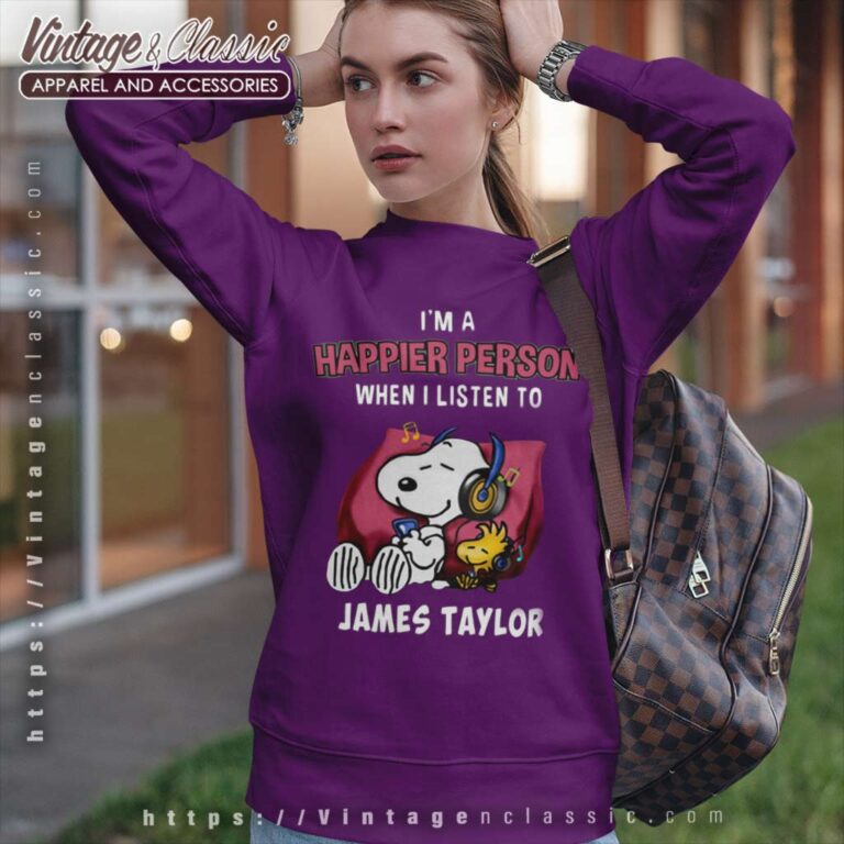 Snoopy Happier Person When I Listen To James Taylor Sweatshirt Snoopy Happier Person When I Listen To James Taylor Sweatshirt