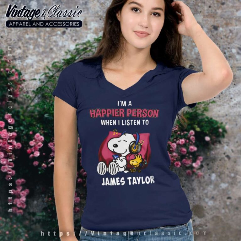 Snoopy Happier Person When I Listen To James Taylor V Neck TShirt Snoopy Happier Person When I Listen To James Taylor V Neck TShirt
