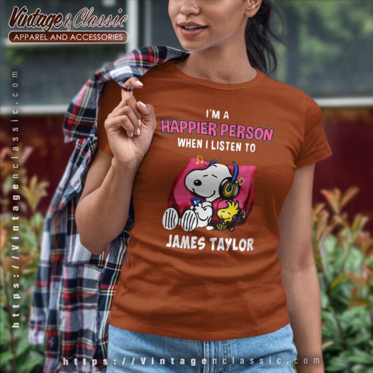Snoopy Happier Person When I Listen To James Taylor Women TShirt Snoopy Happier Person When I Listen To James Taylor Women TShirt
