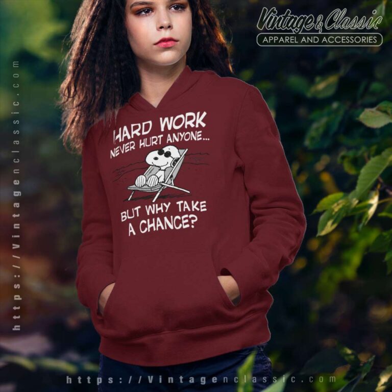 Snoopy Hard Work Never Hurt Anyone But Why Take A Chance Hoodie Snoopy Hard Work Never Hurt Anyone But Why Take A Chance Hoodie