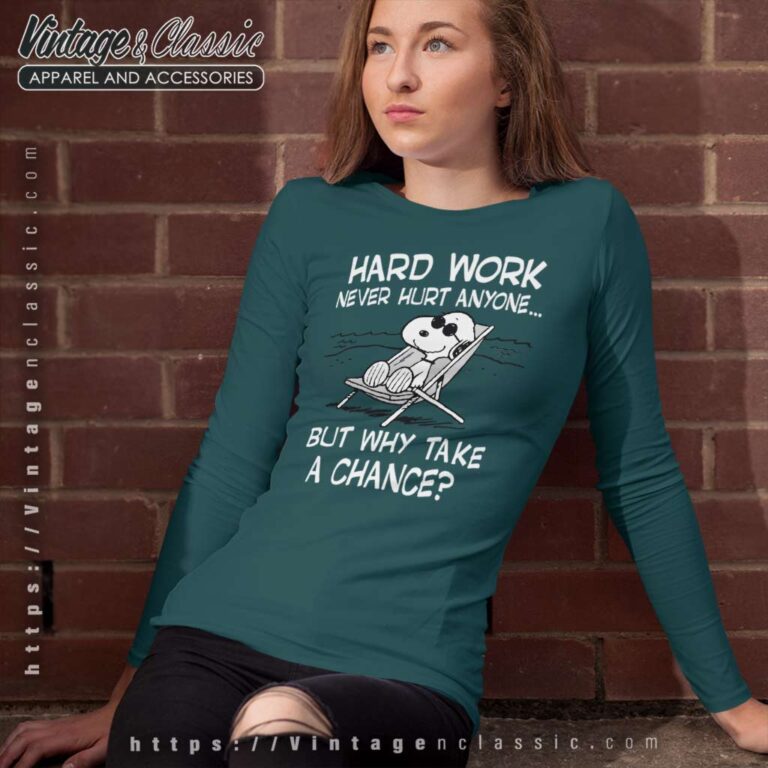 Snoopy Hard Work Never Hurt Anyone But Why Take A Chance Long Sleeve Tee Snoopy Hard Work Never Hurt Anyone But Why Take A Chance Long Sleeve Tee