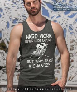Snoopy Hard Work Never Hurt Anyone But Why Take A Chance Tank Top Racerback