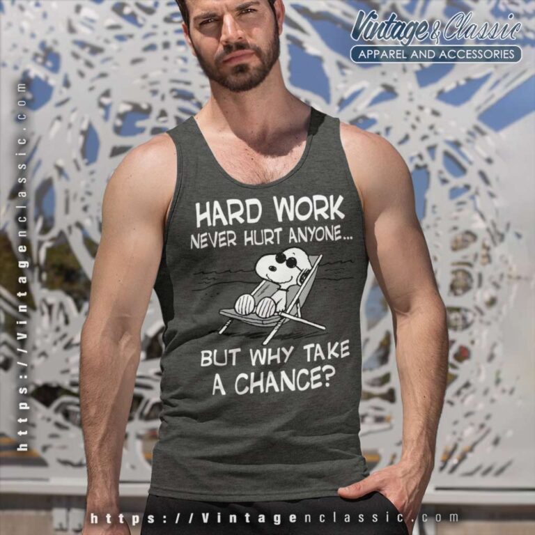 Snoopy Hard Work Never Hurt Anyone But Why Take A Chance Tank Top Racerback Snoopy Hard Work Never Hurt Anyone But Why Take A Chance Tank Top Racerback