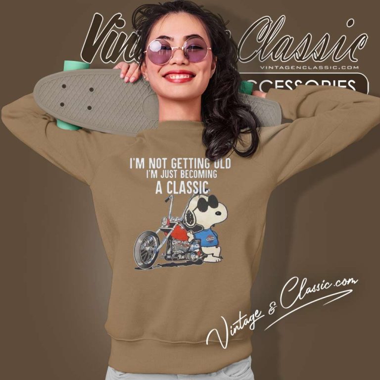 Snoopy Harley Davidso Shirt Im Not Getting Old Im Just Becoming A Classic Sweatshirt Snoopy Harley Davidso Shirt Im Not Getting Old Im Just Becoming A Classic Sweatshirt