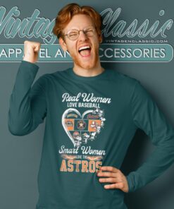 Snoopy Houston Real Women Love Baseball Smart Women Love The Astros Shirt Long Sleeve Tee